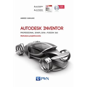"Autodesk Inventor Professional 2016PL / 2016+ Fusion/Fusion 360 – Metodyka projektowania" – okładka