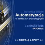 „Automatyzacja w zakładach produkcyjnych” już 1 czerwca w Katowicach