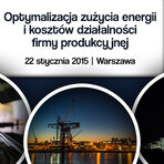 Seminarium "Optymalizacja zużycia energii i kosztów działalności firmy produkcyjnej"