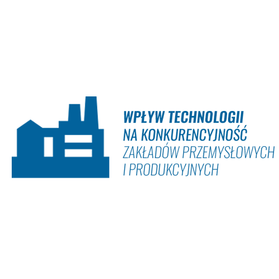 „Wpływ technologii na konkurencyjność zakładów przemysłowych”