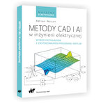 Metody CAD i AI w inżynierii elektrycznej. Wybór przykładów z zastosowaniem programu MATLAB