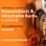 „Niezawodność i Utrzymanie Ruchu w produkcji” 12 października w Szczecinie